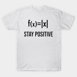 Stay Positive - Maths Joke T-Shirt